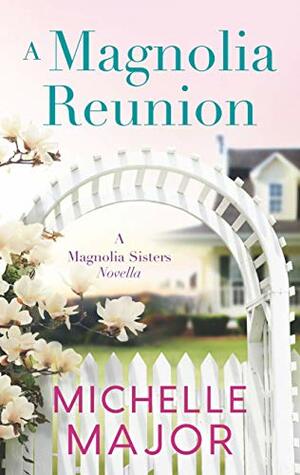 A Magnolia Reunion by Michelle Major