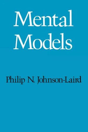 Mental Models by Philip N. Johnson-Laird