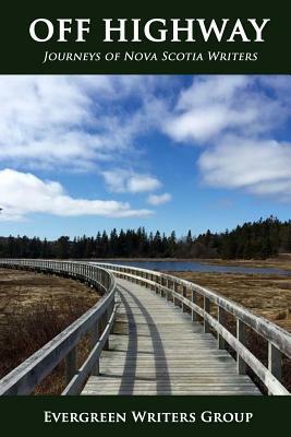 Off Highway: Journeys of Nova Scotia Writers by Catherine A. MacKenzie, Janet Doleman, Tom Robson