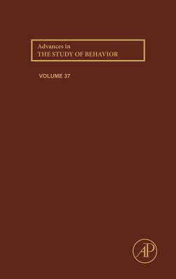 Advances in the Study of Behavior, Volume 37 by 