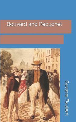 Bouvard and Pécuchet by Gustave Flaubert