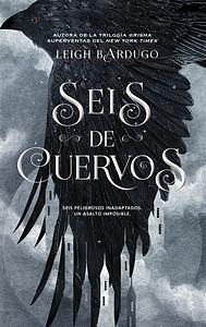 Seis de Cuervos by Leigh Bardugo