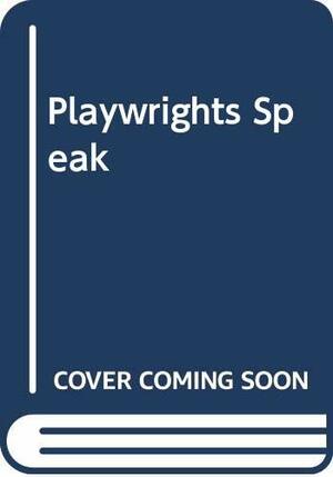 The Playwrights Speak by Walter Wager