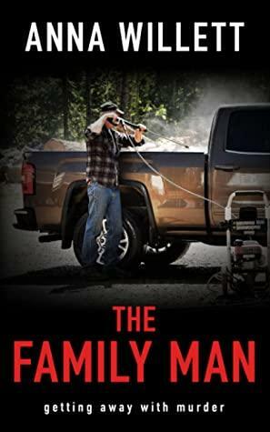 THE FAMILY MAN: Getting away with murder by Anna Willett