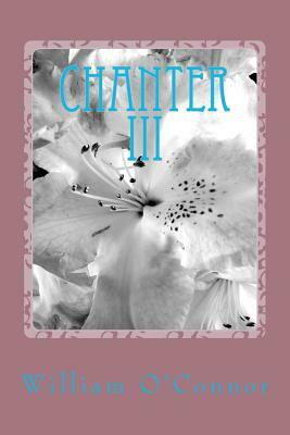 Chanter III: Poems & Lyrics by William O'Connor