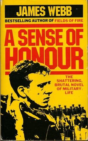 A Sense of Honour by James Webb, James Webb