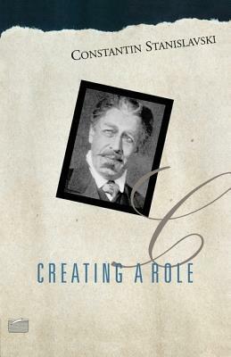 Creating a Role by Elizabeth Reynolds Hapgood, Konstantin Stanislavski