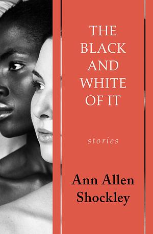 The Black and White of It: Stories by Ann Allen Shockley