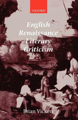 English Renaissance Literary Criticism by Brian Vickers