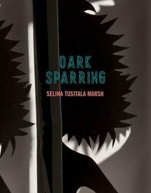 Dark Sparring: Poems by Selina Tusitala Marsh
