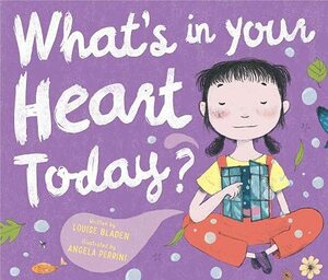 What's in Your Heart Today? by Louise Bladen