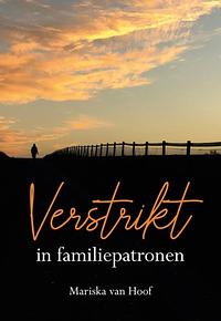 Verstrikt in familiepatronen by Mariska van Hoof