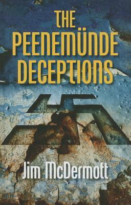 The Peenemunde Deceptions by Jim McDermott
