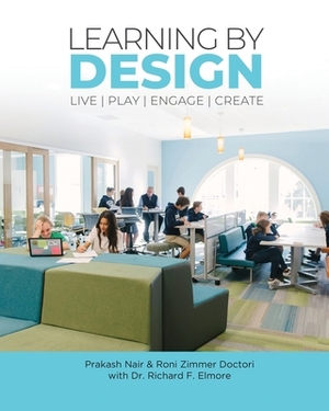 Learning by Design: Live Play Engage Create by Zimmer Doctori, Richard F. Elmore