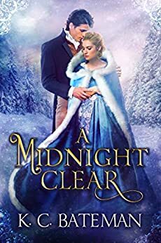 A Midnight Clear: A Christmas Novella by K.C. Bateman
