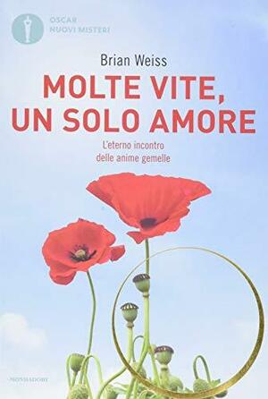 Molte vite un solo amore by Brian L. Weiss