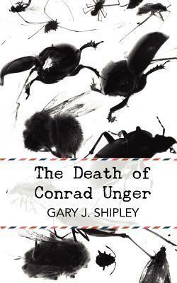 The Death of Conrad Unger by Gary J. Shipley