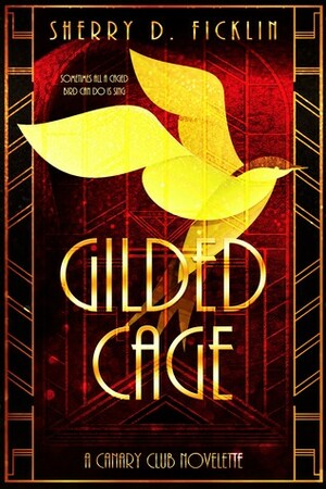 Gilded Cage by Sherry D. Ficklin