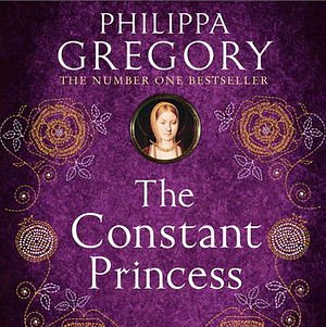 The Constant Princess by Philippa Gregory