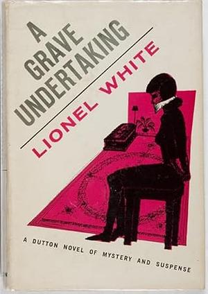 A Grave Undertaking by Lionel White