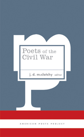 Poets of the Civil War by J.D. McClatchy
