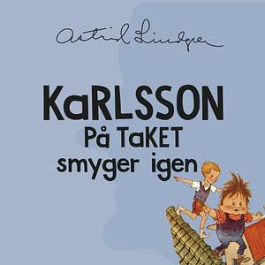 Karlsson på taket smyger igen by Astrid Lindgren