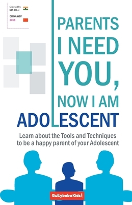 Parents I Need You, Now I am Adolescent by Dinesh Verma