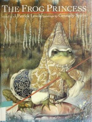 The Frog Princess by J. Patrick Lewis, Gennady Spirin