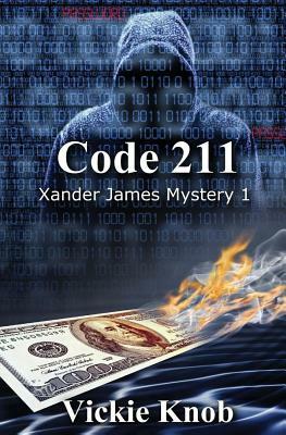 Code 211 (Robbery in progress): A Xander James Mystery Book 1 by Vickie Knob