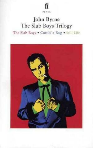 The Slab Boys Trilogy by John Byrne