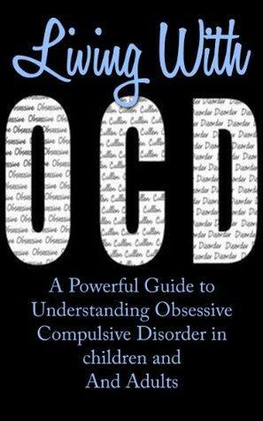 Living with OCD: A Powerful Guide to Understanding Obsessive Compulsive Disorder in Children and Adults by Jeffrey Powell