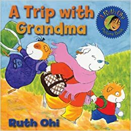 A Trip with Grandma by Ruth Ohi