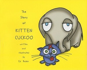 The Story of Kitten Cuckoo by Ed Baker