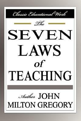 The Seven Laws of Teaching by John Milton Gregory