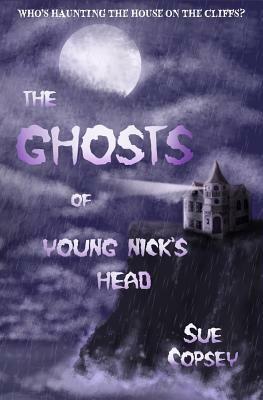 The Ghosts of Young Nick's Head by Sue Copsey