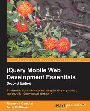 Jquery Mobile Web Development Essentials, Second Edition by Andy Matthews, Raymond Camden
