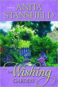 The Wishing Garden by Anita Stansfield