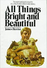 All Things Bright and Beautiful by James Herriot