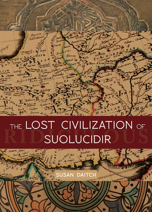 The Lost Civilization of Suolucidir by Susan Daitch
