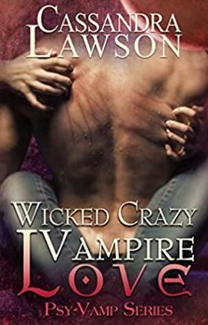 Wicked Crazy Vampire Love by Cassandra Lawson