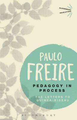 Pedagogy in Process: The Letters to Guinea-Bissau by Paulo Freire