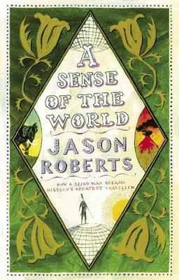 A Sense Of The World by Jason Roberts