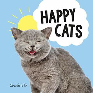 Happy Cats: Photos of Felines Feeling Fab by Charlie Ellis