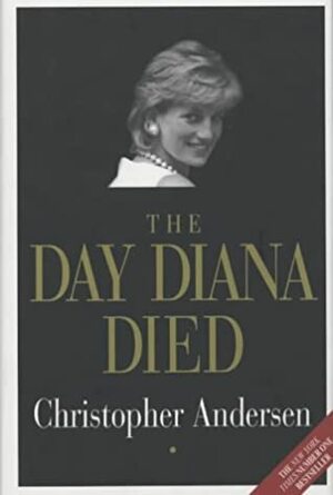 The Day Diana Died by Christopher Andersen