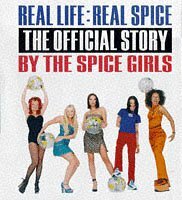 Real Life : Real Spice: The Official Story by the Spice Girls by Spice Girls