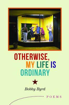 Otherwise, My Life Is Ordinary by Bobby Byrd
