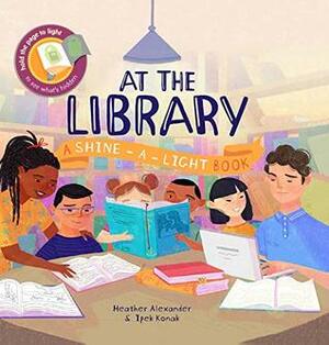 At the Library (Shine-a-Light) by Heather Alexander, Ipek Konak