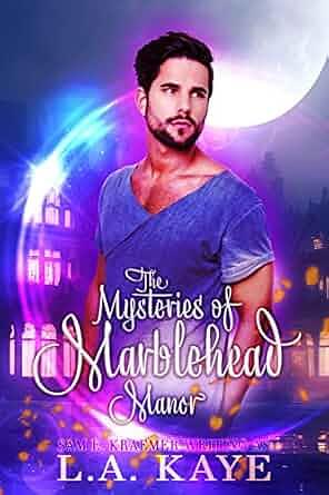 The Mysteries of Marblehead Manor by L.A. Kaye, Sam E. Kraemer