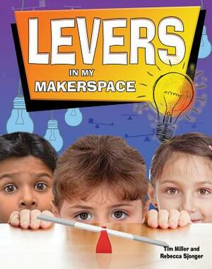 Levers in My Makerspace by Tim Miller