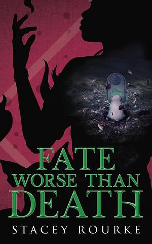 Fate Worse than Death by Stacey Rourke, Stacey Rourke
